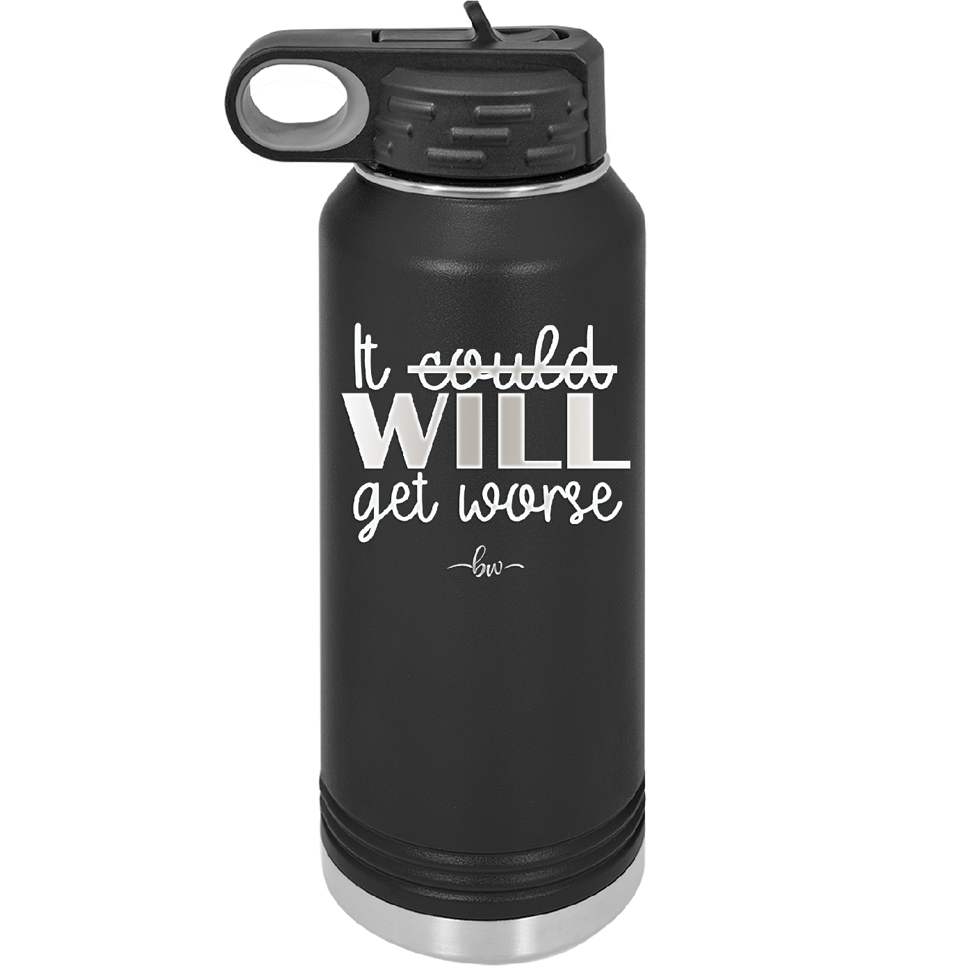 It Could Will Get Worse - Laser Engraved Stainless Steel Drinkware - 2147 -