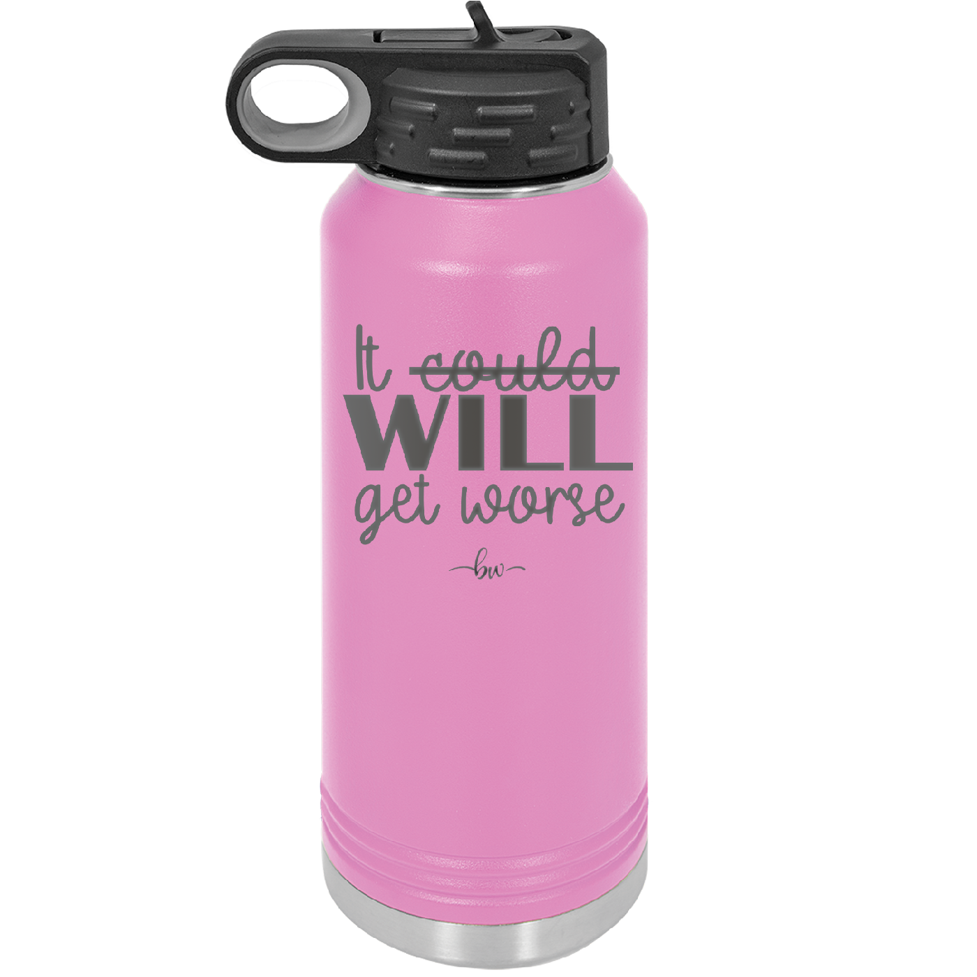 It Could Will Get Worse - Laser Engraved Stainless Steel Drinkware - 2147 -