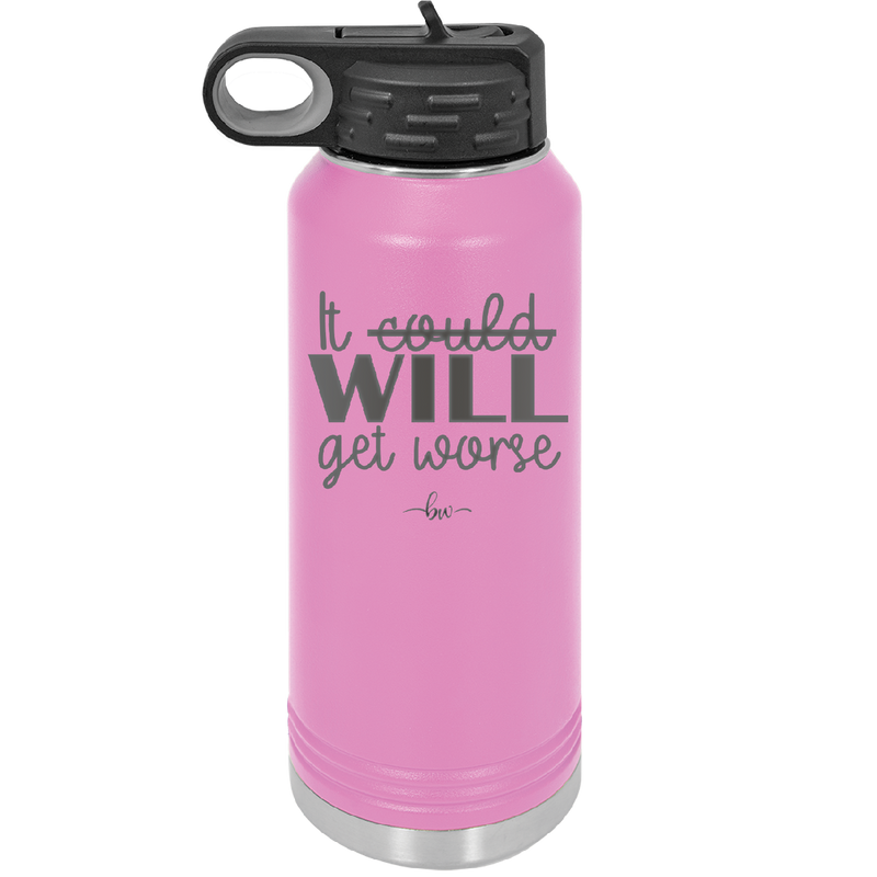 It Could Will Get Worse - Laser Engraved Stainless Steel Drinkware - 2147 -
