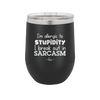 I'm Allergic to Stupidity I Break Out in Sarcasm - Laser Engraved Stainless Steel Drinkware - 2149 -