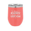 I'm Allergic to Stupidity I Break Out in Sarcasm - Laser Engraved Stainless Steel Drinkware - 2149 -