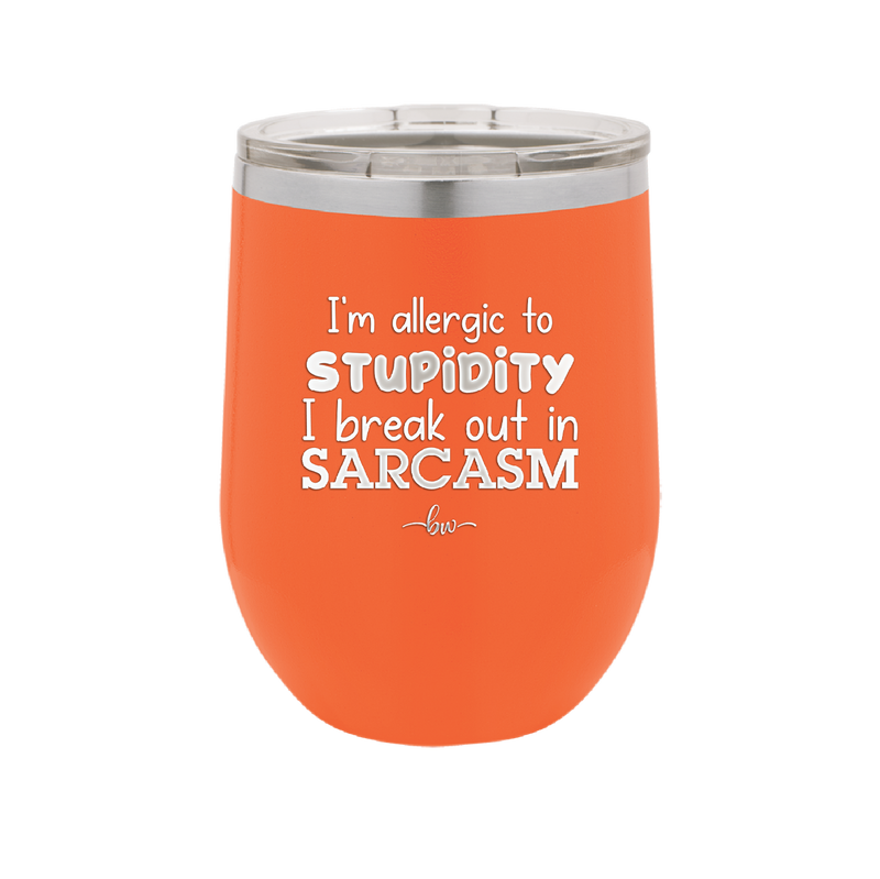 I'm Allergic to Stupidity I Break Out in Sarcasm - Laser Engraved Stainless Steel Drinkware - 2149 -