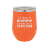 I'm Allergic to Stupidity I Break Out in Sarcasm - Laser Engraved Stainless Steel Drinkware - 2149 -