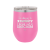 I'm Allergic to Stupidity I Break Out in Sarcasm - Laser Engraved Stainless Steel Drinkware - 2149 -