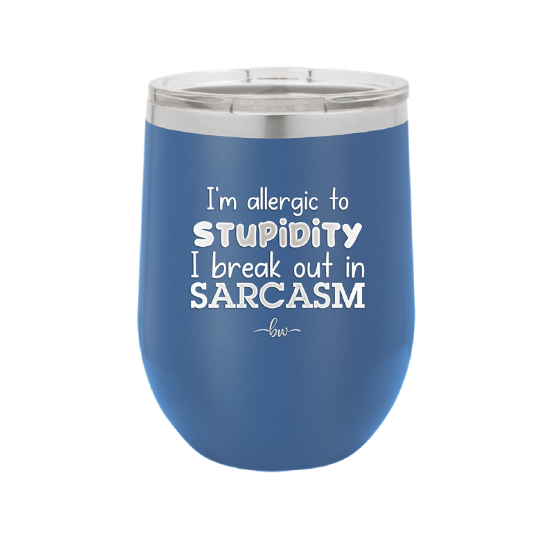 I'm Allergic to Stupidity I Break Out in Sarcasm - Laser Engraved Stainless Steel Drinkware - 2149 -