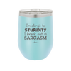 I'm Allergic to Stupidity I Break Out in Sarcasm - Laser Engraved Stainless Steel Drinkware - 2149 -