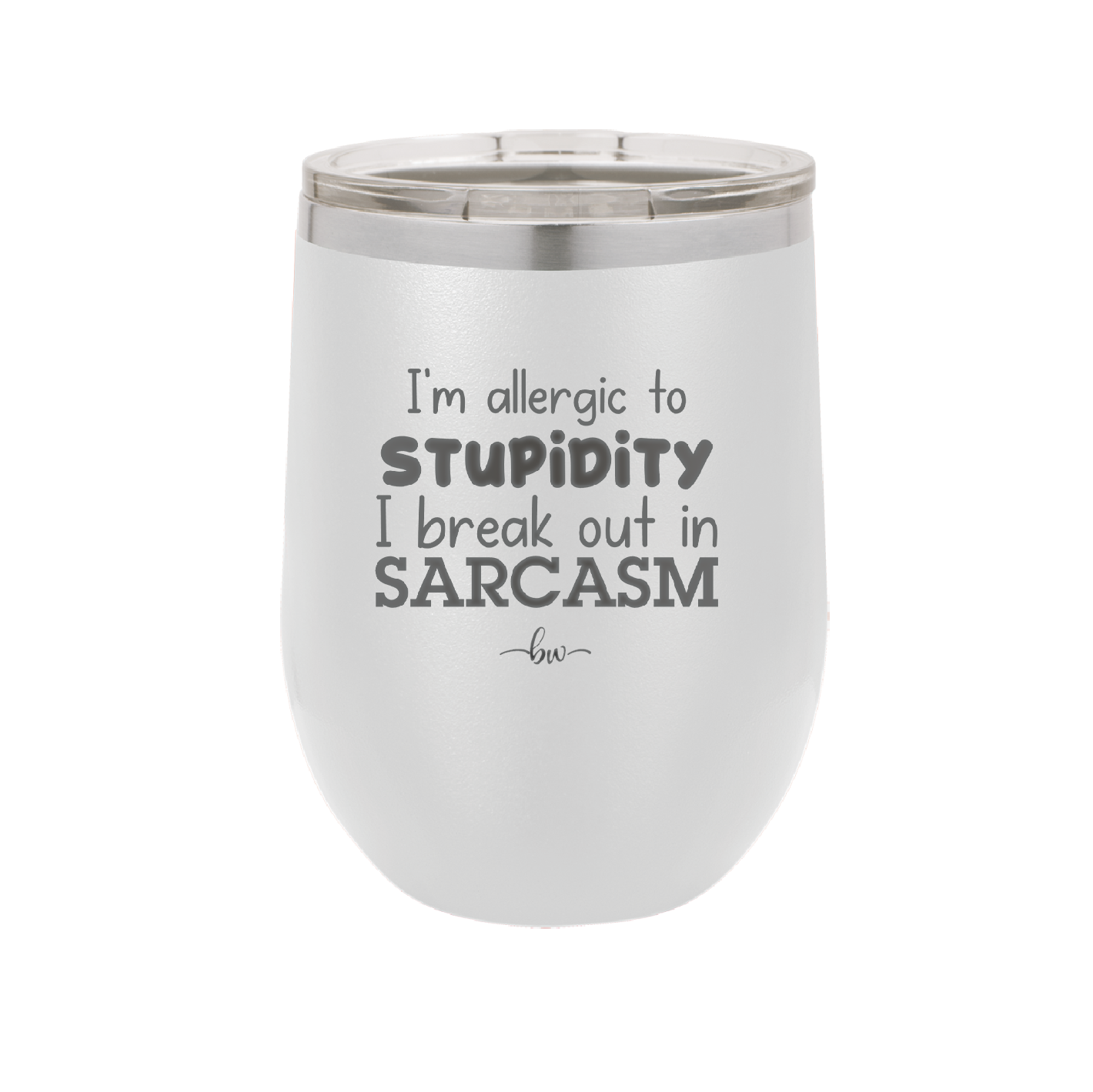 I'm Allergic to Stupidity I Break Out in Sarcasm - Laser Engraved Stainless Steel Drinkware - 2149 -