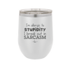 I'm Allergic to Stupidity I Break Out in Sarcasm - Laser Engraved Stainless Steel Drinkware - 2149 -