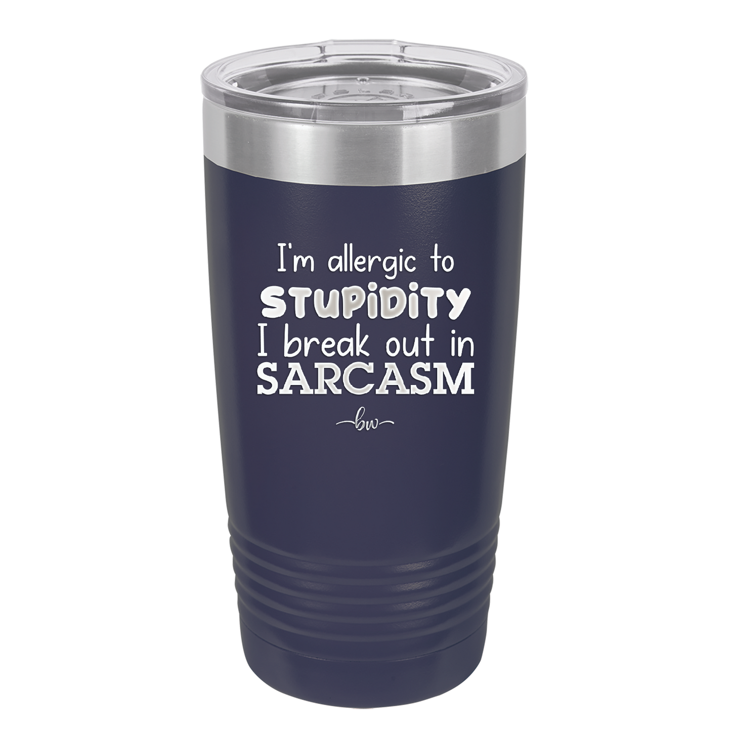 I'm Allergic to Stupidity I Break Out in Sarcasm - Laser Engraved Stainless Steel Drinkware - 2149 -
