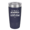 I'm Allergic to Stupidity I Break Out in Sarcasm - Laser Engraved Stainless Steel Drinkware - 2149 -