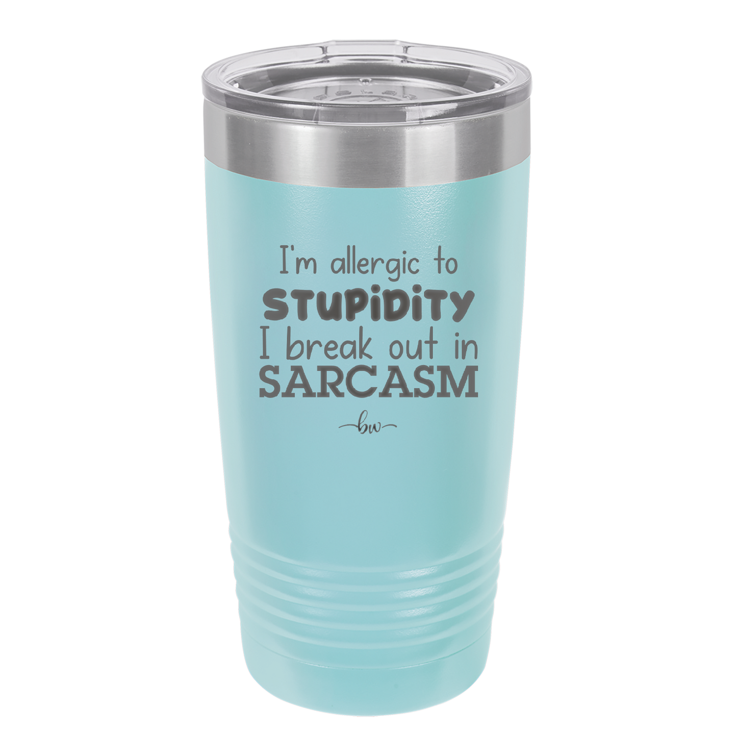 I'm Allergic to Stupidity I Break Out in Sarcasm - Laser Engraved Stainless Steel Drinkware - 2149 -
