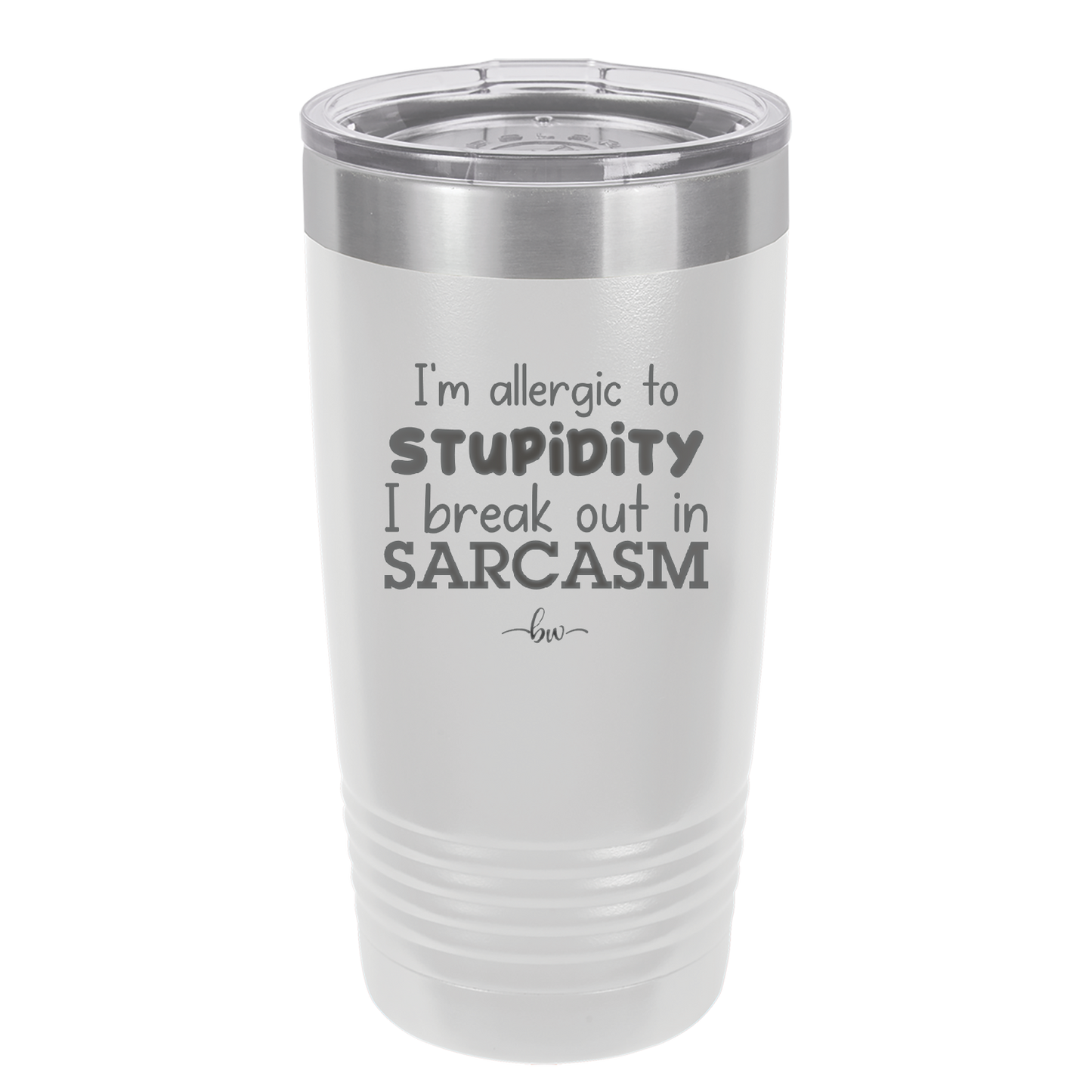 I'm Allergic to Stupidity I Break Out in Sarcasm - Laser Engraved Stainless Steel Drinkware - 2149 -