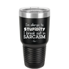 I'm Allergic to Stupidity I Break Out in Sarcasm - Laser Engraved Stainless Steel Drinkware - 2149 -