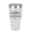 I'm Allergic to Stupidity I Break Out in Sarcasm - Laser Engraved Stainless Steel Drinkware - 2149 -