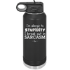 I'm Allergic to Stupidity I Break Out in Sarcasm - Laser Engraved Stainless Steel Drinkware - 2149 -