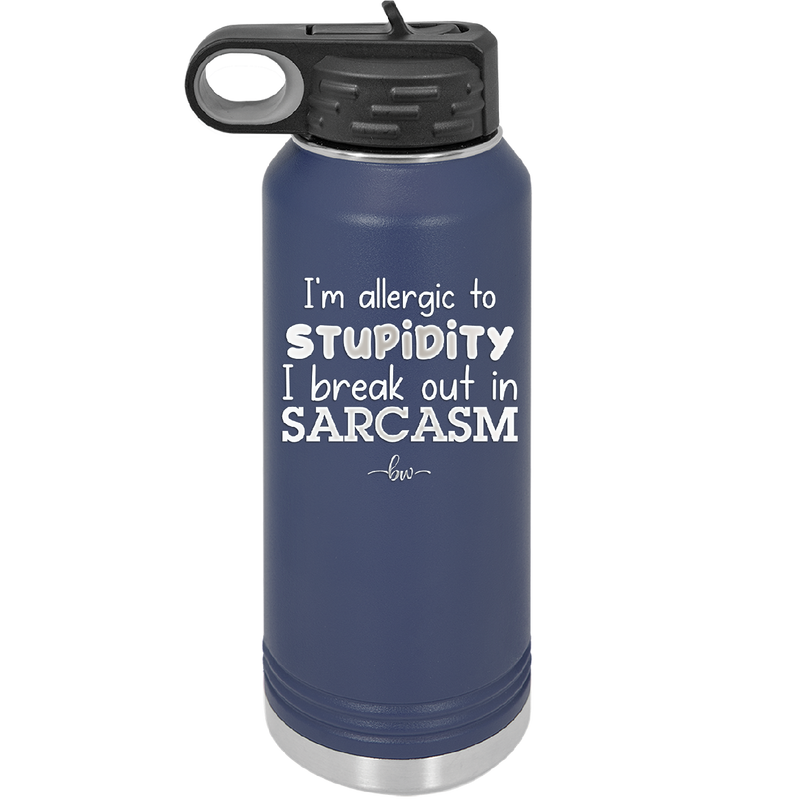 I'm Allergic to Stupidity I Break Out in Sarcasm - Laser Engraved Stainless Steel Drinkware - 2149 -