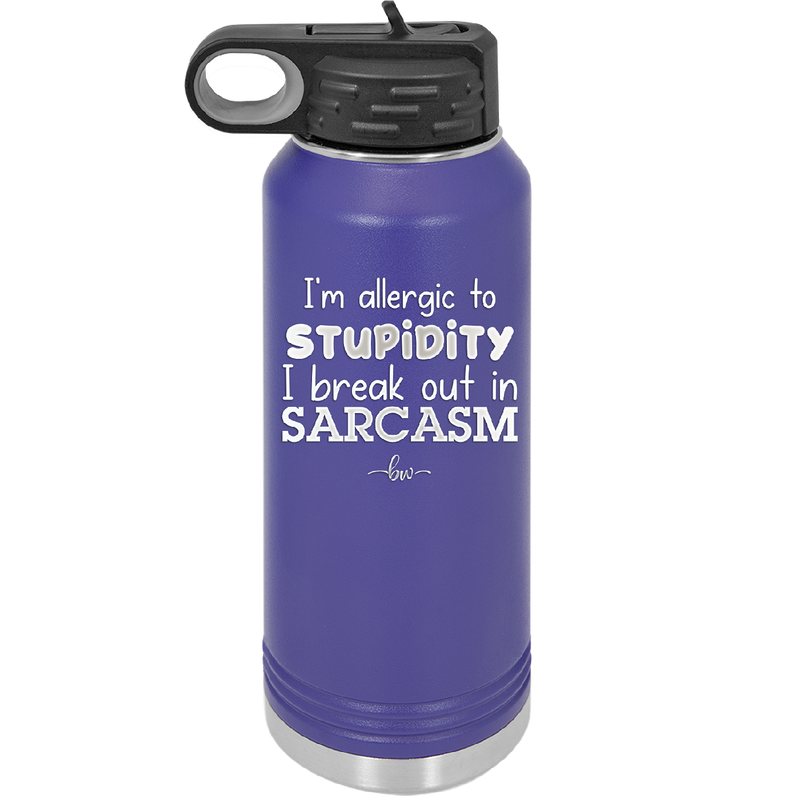 I'm Allergic to Stupidity I Break Out in Sarcasm - Laser Engraved Stainless Steel Drinkware - 2149 -