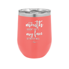 If My Mouth Doesn't Say it My Face Definitely Will - Laser Engraved Stainless Steel Drinkware - 2150 -