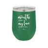If My Mouth Doesn't Say it My Face Definitely Will - Laser Engraved Stainless Steel Drinkware - 2150 -