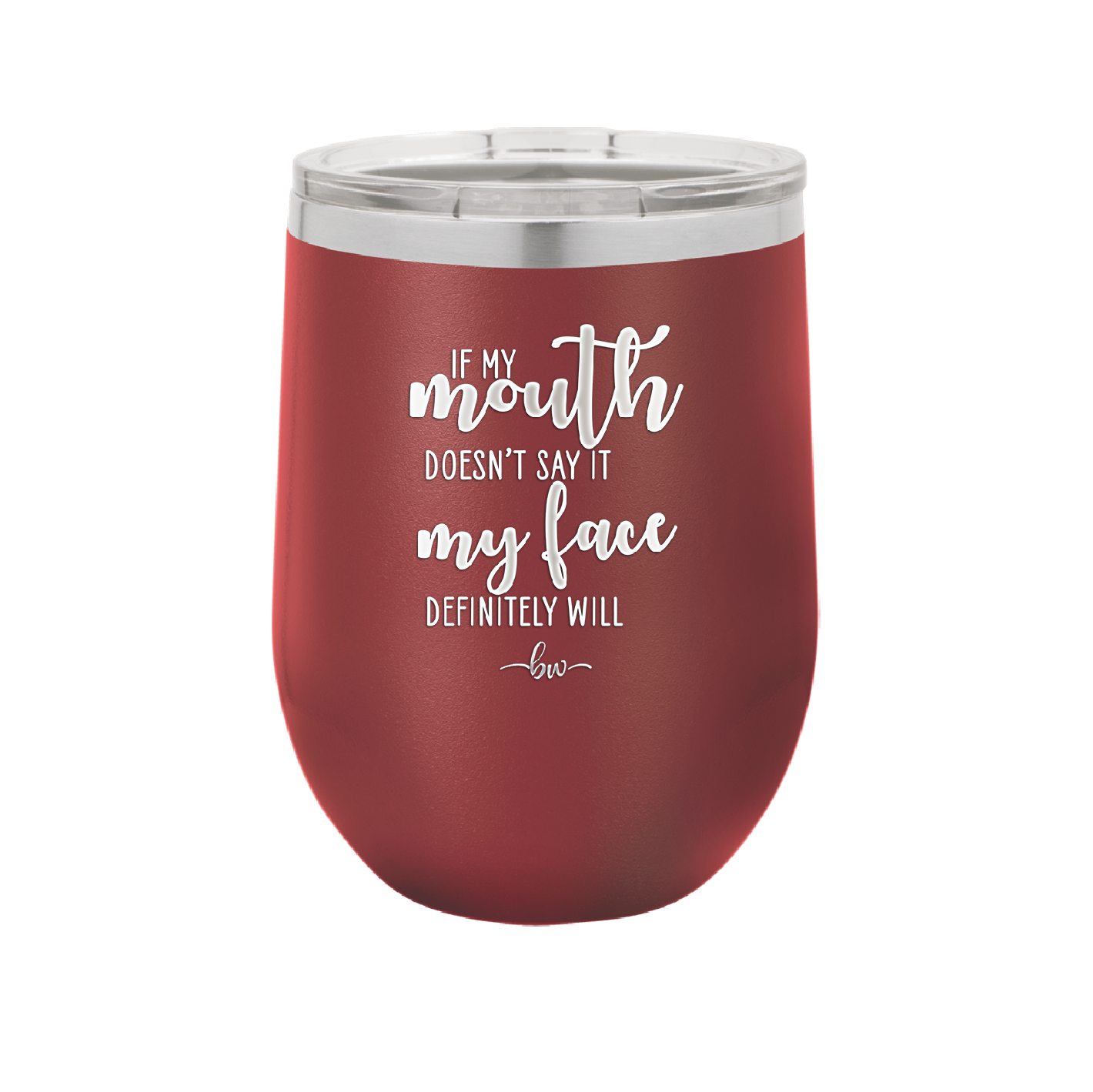 If My Mouth Doesn't Say it My Face Definitely Will - Laser Engraved Stainless Steel Drinkware - 2150 -