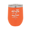 If My Mouth Doesn't Say it My Face Definitely Will - Laser Engraved Stainless Steel Drinkware - 2150 -