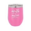 If My Mouth Doesn't Say it My Face Definitely Will - Laser Engraved Stainless Steel Drinkware - 2150 -