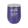 If My Mouth Doesn't Say it My Face Definitely Will - Laser Engraved Stainless Steel Drinkware - 2150 -