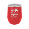 If My Mouth Doesn't Say it My Face Definitely Will - Laser Engraved Stainless Steel Drinkware - 2150 -