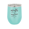 If My Mouth Doesn't Say it My Face Definitely Will - Laser Engraved Stainless Steel Drinkware - 2150 -