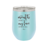 If My Mouth Doesn't Say it My Face Definitely Will - Laser Engraved Stainless Steel Drinkware - 2150 -