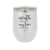 If My Mouth Doesn't Say it My Face Definitely Will - Laser Engraved Stainless Steel Drinkware - 2150 -