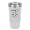 If My Mouth Doesn't Say it My Face Definitely Will - Laser Engraved Stainless Steel Drinkware - 2150 -