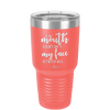 If My Mouth Doesn't Say it My Face Definitely Will - Laser Engraved Stainless Steel Drinkware - 2150 -