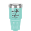 If My Mouth Doesn't Say it My Face Definitely Will - Laser Engraved Stainless Steel Drinkware - 2150 -