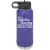 I Have Selective Hearing Sorry You Weren't Selected - Laser Engraved Stainless Steel Drinkware - 2151 -
