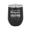 I Don't Have Enough Patience or Crayons to Explain it to You - Laser Engraved Stainless Steel Drinkware - 2153 -