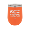 I Don't Have Enough Patience or Crayons to Explain it to You - Laser Engraved Stainless Steel Drinkware - 2153 -