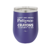 I Don't Have Enough Patience or Crayons to Explain it to You - Laser Engraved Stainless Steel Drinkware - 2153 -
