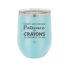 I Don't Have Enough Patience or Crayons to Explain it to You - Laser Engraved Stainless Steel Drinkware - 2153 -