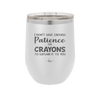 I Don't Have Enough Patience or Crayons to Explain it to You - Laser Engraved Stainless Steel Drinkware - 2153 -