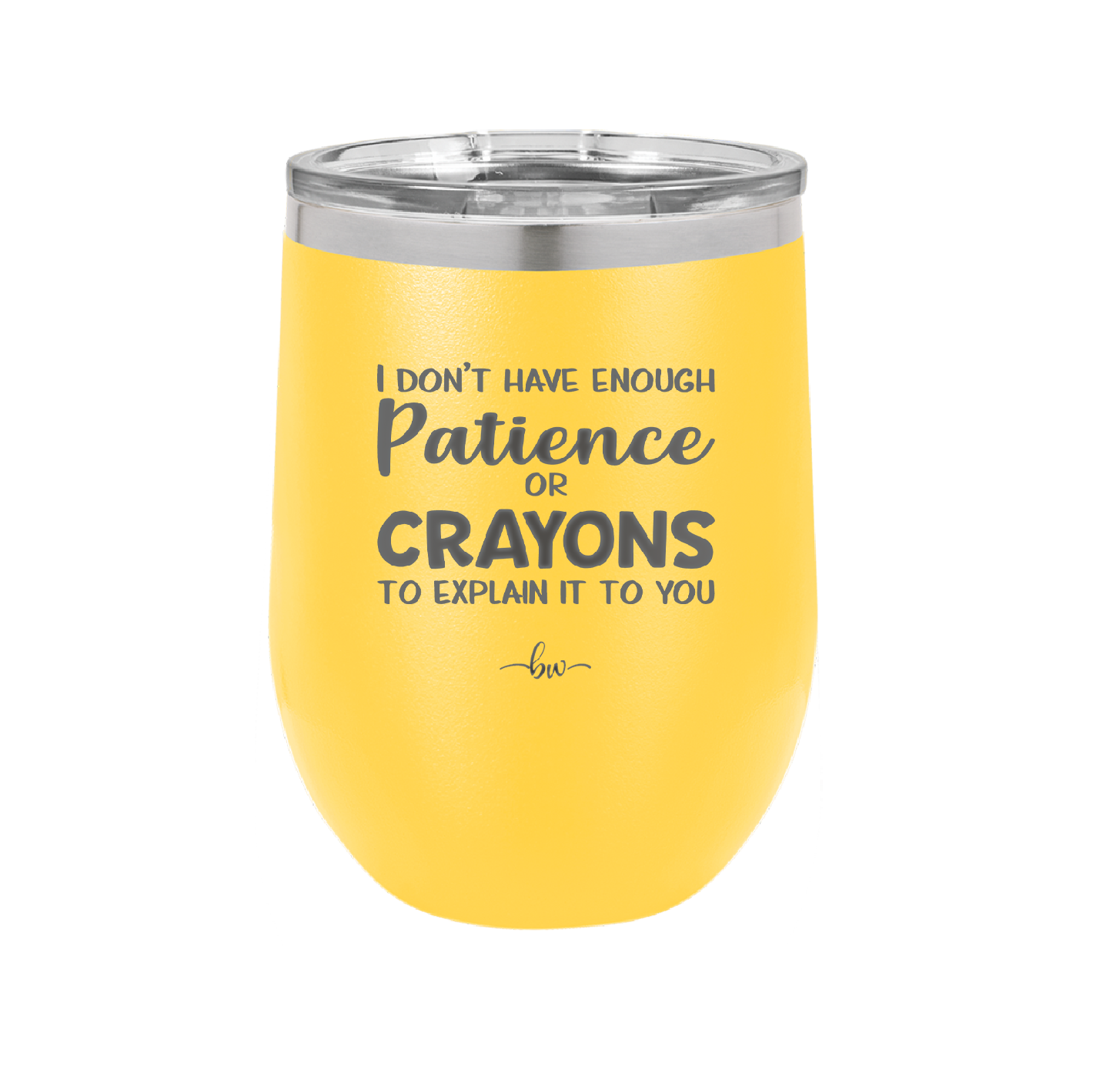 I Don't Have Enough Patience or Crayons to Explain it to You - Laser Engraved Stainless Steel Drinkware - 2153 -