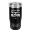 I Don't Have Enough Patience or Crayons to Explain it to You - Laser Engraved Stainless Steel Drinkware - 2153 -