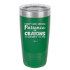 I Don't Have Enough Patience or Crayons to Explain it to You - Laser Engraved Stainless Steel Drinkware - 2153 -