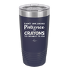 I Don't Have Enough Patience or Crayons to Explain it to You - Laser Engraved Stainless Steel Drinkware - 2153 -