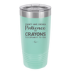 I Don't Have Enough Patience or Crayons to Explain it to You - Laser Engraved Stainless Steel Drinkware - 2153 -