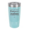 I Don't Have Enough Patience or Crayons to Explain it to You - Laser Engraved Stainless Steel Drinkware - 2153 -