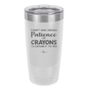 I Don't Have Enough Patience or Crayons to Explain it to You - Laser Engraved Stainless Steel Drinkware - 2153 -