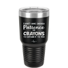 I Don't Have Enough Patience or Crayons to Explain it to You - Laser Engraved Stainless Steel Drinkware - 2153 -