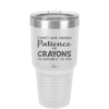 I Don't Have Enough Patience or Crayons to Explain it to You - Laser Engraved Stainless Steel Drinkware - 2153 -