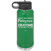 I Don't Have Enough Patience or Crayons to Explain it to You - Laser Engraved Stainless Steel Drinkware - 2153 -